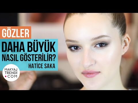 Gözler Daha Büyük Nasıl Gösterilir? – Hatice Saka